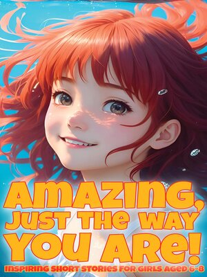 cover image of Amazing, just the way you are!